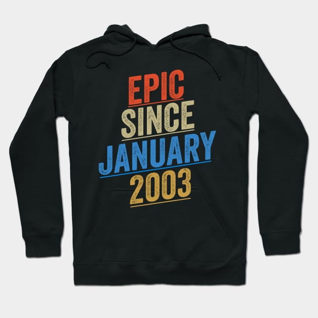 Epic Since January 2003 Funny Birthday Hoodie by shopcherroukia